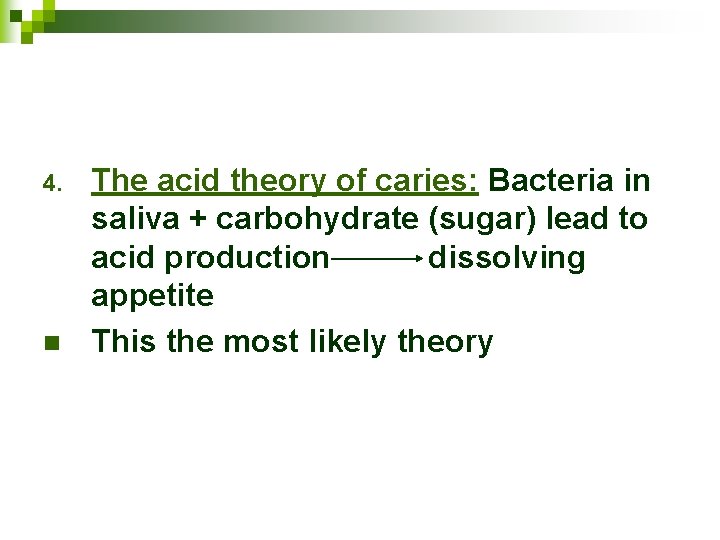4. n The acid theory of caries: Bacteria in saliva + carbohydrate (sugar) lead