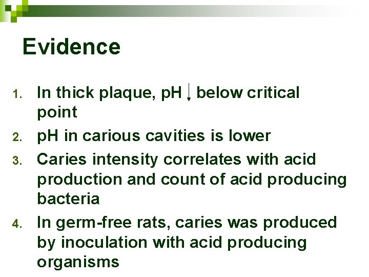 Evidence 1. 2. 3. 4. In thick plaque, p. H below critical point p.