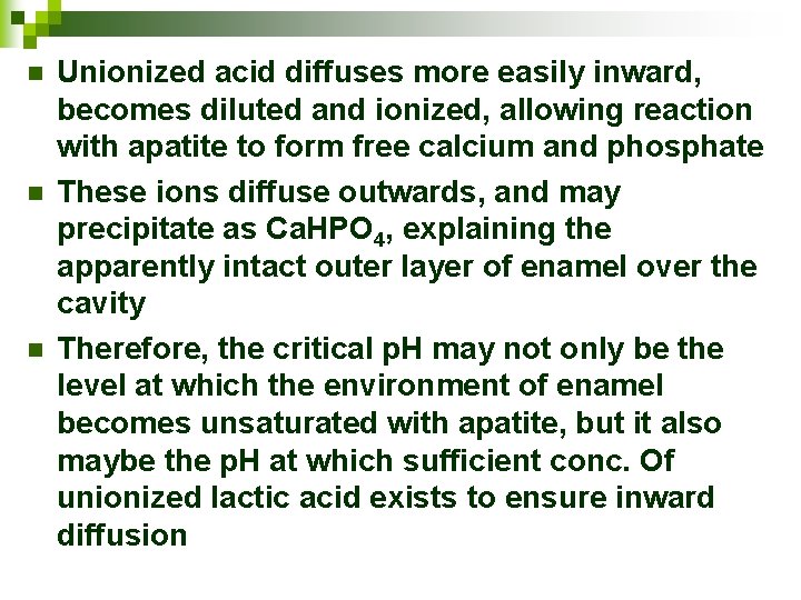 n n n Unionized acid diffuses more easily inward, becomes diluted and ionized, allowing