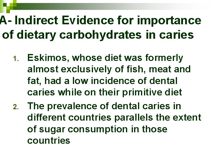 A- Indirect Evidence for importance of dietary carbohydrates in caries 1. 2. Eskimos, whose