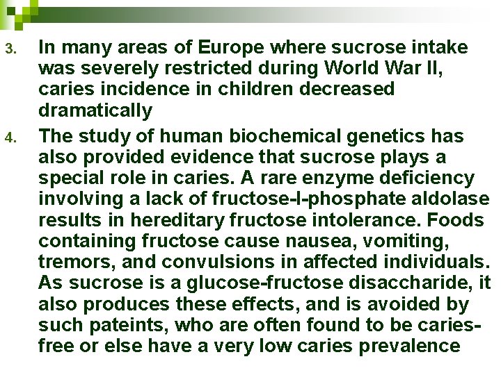 3. 4. In many areas of Europe where sucrose intake was severely restricted during