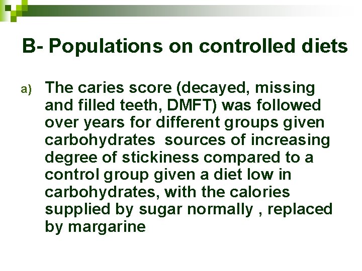 B- Populations on controlled diets a) The caries score (decayed, missing and filled teeth,