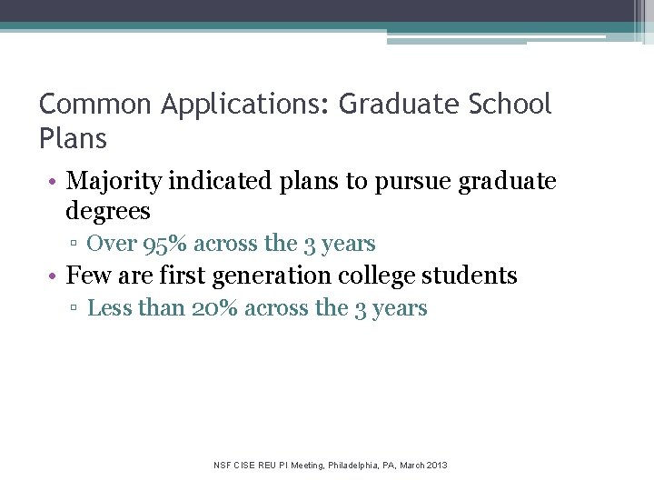 Common Applications: Graduate School Plans • Majority indicated plans to pursue graduate degrees ▫