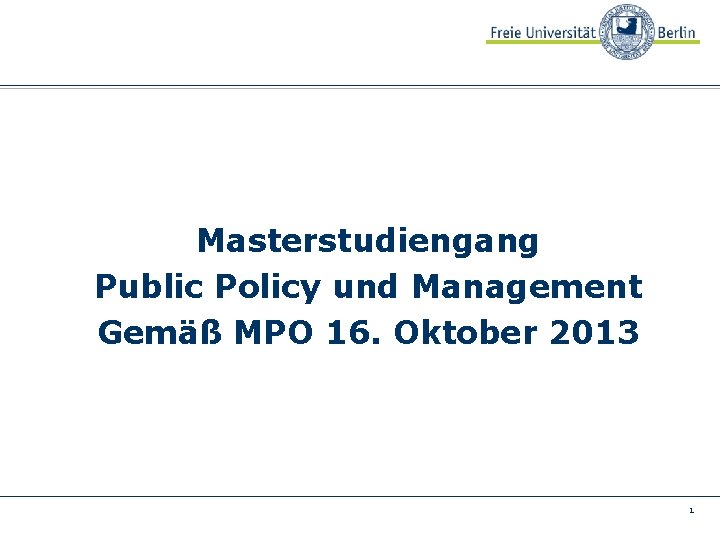 Masterstudiengang Public Policy und Management Gemäß MPO 16. Oktober 2013 1 