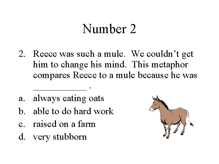 Number 2 2. Reece was such a mule. We couldn’t get him to change