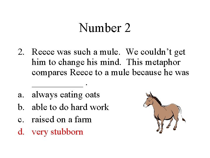 Number 2 2. Reece was such a mule. We couldn’t get him to change
