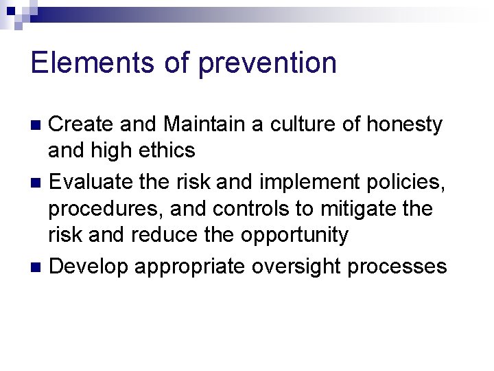 Elements of prevention Create and Maintain a culture of honesty and high ethics n