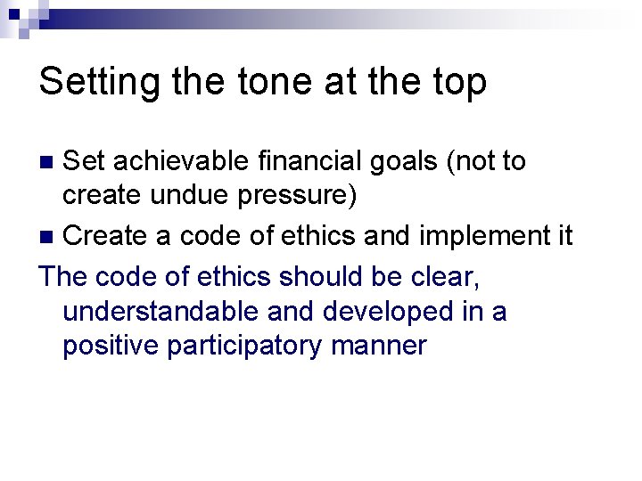 Setting the tone at the top Set achievable financial goals (not to create undue