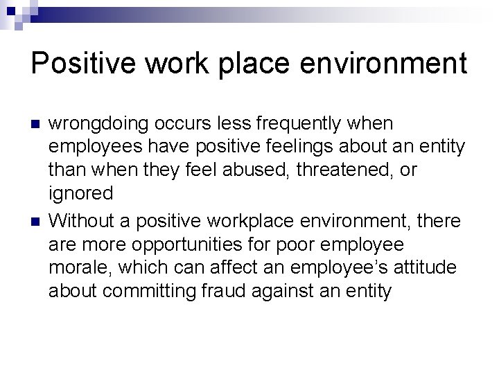 Positive work place environment n n wrongdoing occurs less frequently when employees have positive