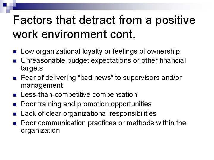 Factors that detract from a positive work environment cont. n n n n Low