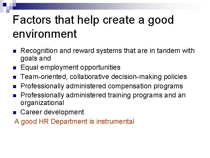 Factors that help create a good environment Recognition and reward systems that are in