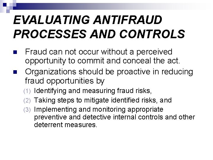 EVALUATING ANTIFRAUD PROCESSES AND CONTROLS n n Fraud can not occur without a perceived
