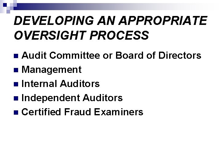 DEVELOPING AN APPROPRIATE OVERSIGHT PROCESS Audit Committee or Board of Directors n Management n