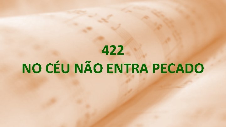 422 NO CÉU NÃO ENTRA PECADO 