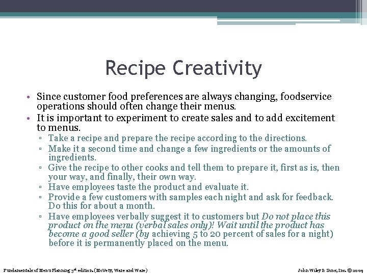 Recipe Creativity • Since customer food preferences are always changing, foodservice operations should often Recipe Creativity • Since customer food preferences are always changing, foodservice operations should often