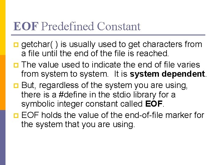 EOF Predefined Constant getchar( ) is usually used to get characters from a file