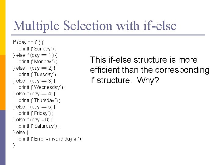 Multiple Selection with if-else if (day == 0 ) { printf (“Sunday”) ; }