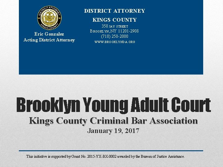  DISTRICT ATTORNEY KINGS COUNTY Eric Gonzalez Acting District Attorney 350 JAY STREET BROOKLYN,