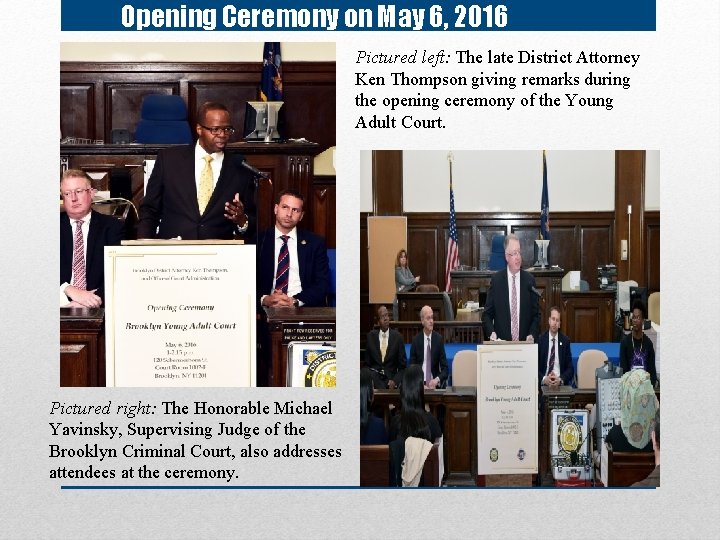 Opening Ceremony on May 6, 2016 Pictured left: The late District Attorney Ken Thompson