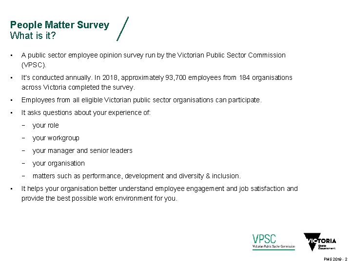 People Matter Survey What is it? • A public sector employee opinion survey run