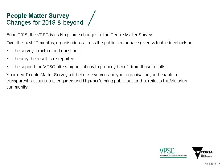 People Matter Survey Changes for 2019 & beyond From 2019, the VPSC is making