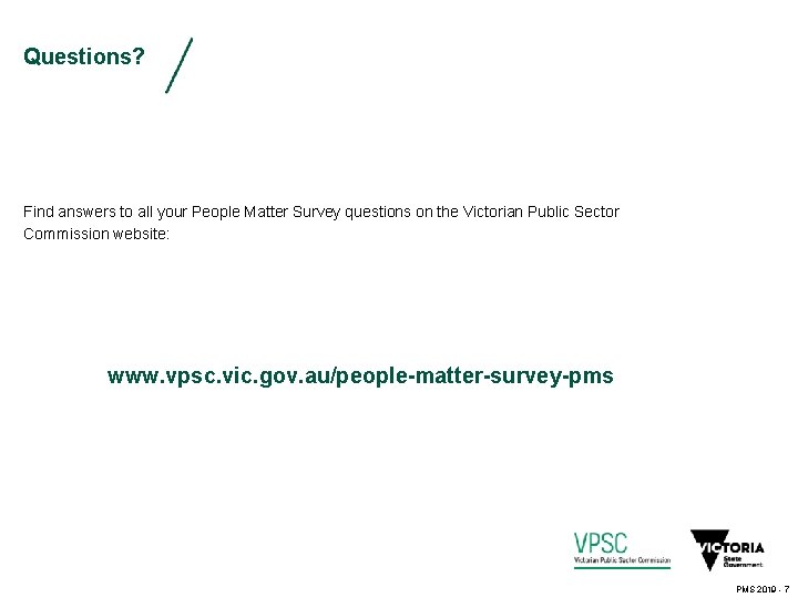Questions? Find answers to all your People Matter Survey questions on the Victorian Public