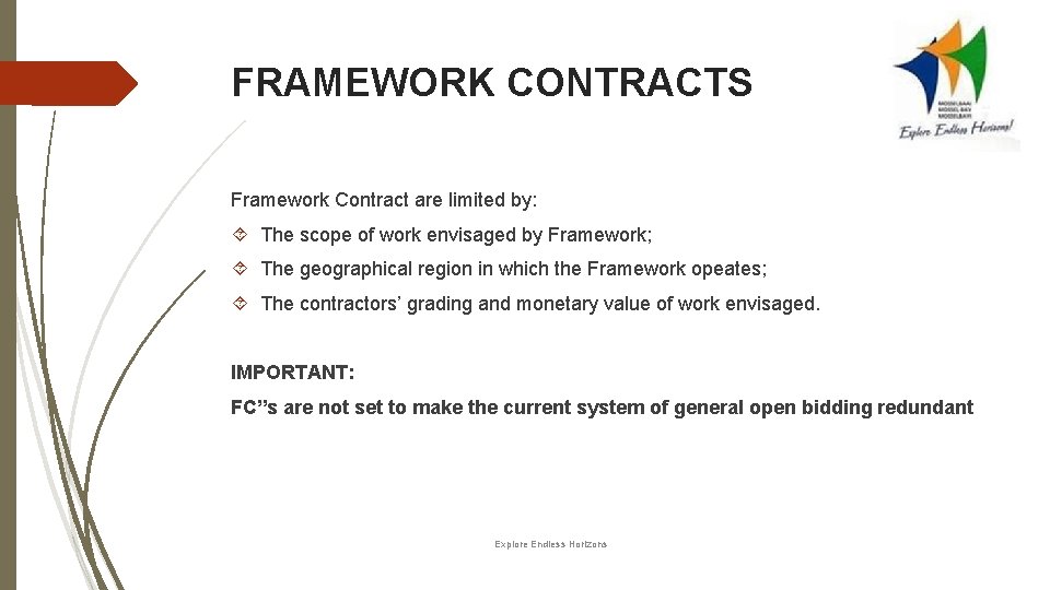 FRAMEWORK CONTRACTS Framework Contract are limited by: The scope of work envisaged by Framework;