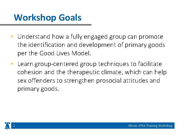 Workshop Goals • Understand how a fully engaged group can promote the identification and