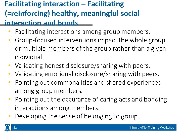 Facilitating interaction – Facilitating (=reinforcing) healthy, meaningful social interaction and bonds • Facilitating interactions