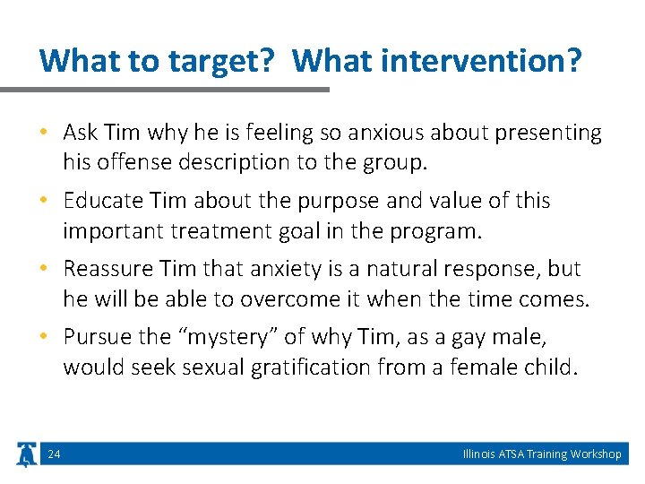 What to target? What intervention? • Ask Tim why he is feeling so anxious