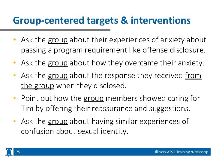 Group-centered targets & interventions • Ask the group about their experiences of anxiety about