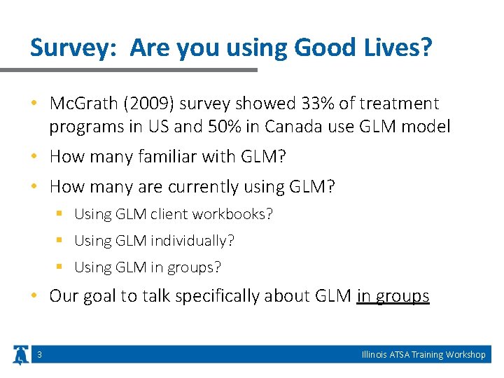 Survey: Are you using Good Lives? • Mc. Grath (2009) survey showed 33% of