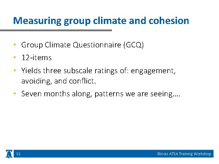 Measuring group climate and cohesion • Group Climate Questionnaire (GCQ) • 12 -items •