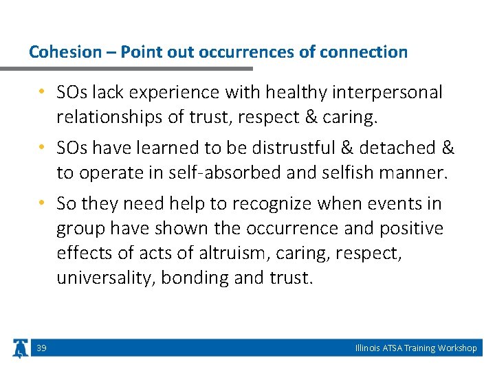 Cohesion – Point out occurrences of connection • SOs lack experience with healthy interpersonal