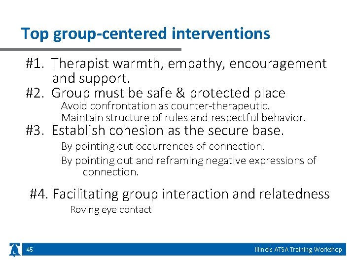 Top group-centered interventions #1. Therapist warmth, empathy, encouragement and support. #2. Group must be