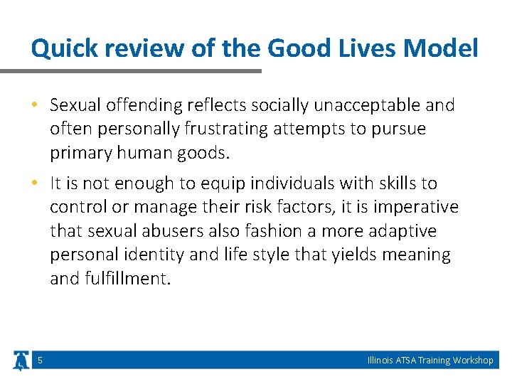 Quick review of the Good Lives Model • Sexual offending reflects socially unacceptable and