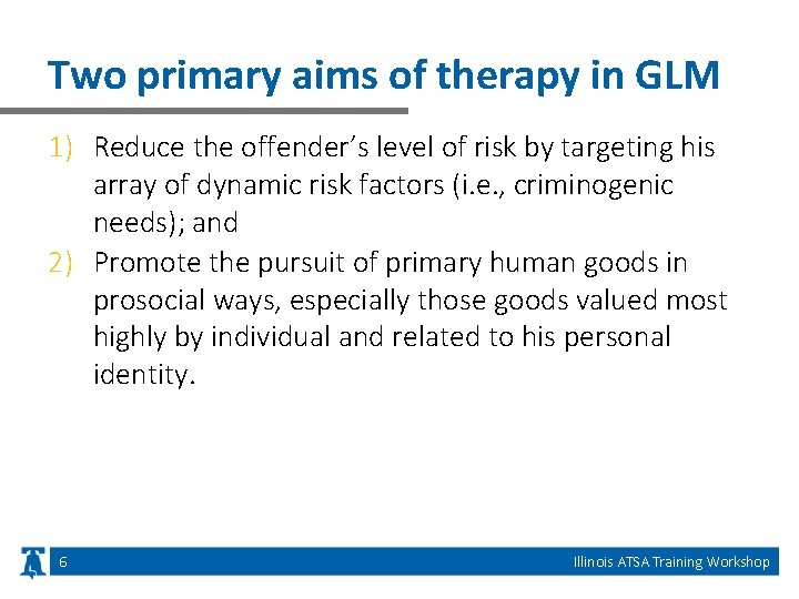 Two primary aims of therapy in GLM 1) Reduce the offender’s level of risk