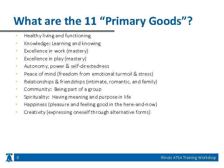 What are the 11 “Primary Goods”? • • • 8 Healthy living and functioning