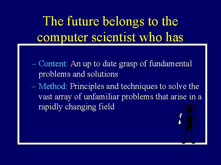 The future belongs to the computer scientist who has – Content: An up to