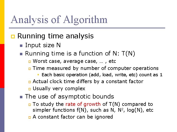 Analysis of Algorithm p Running time analysis n n Input size N Running time