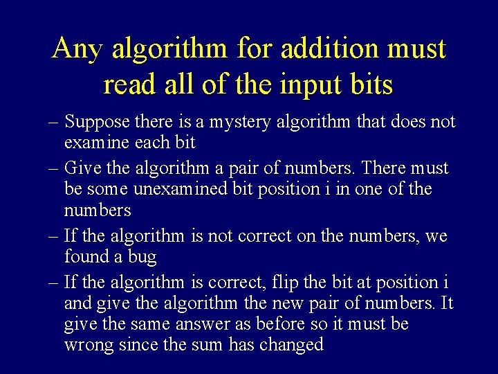 Any algorithm for addition must read all of the input bits – Suppose there