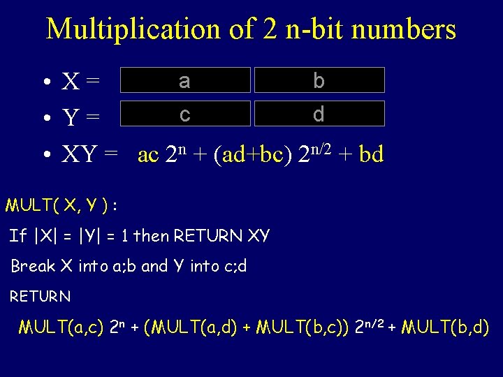 Multiplication of 2 n-bit numbers a b • X= c d • Y= •