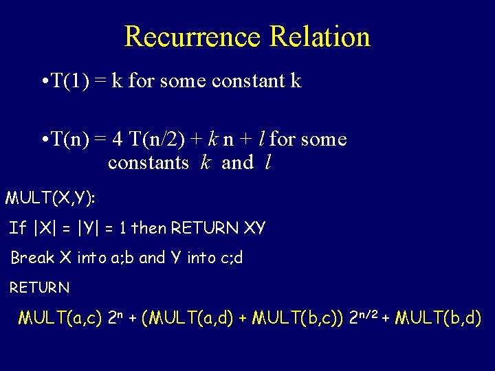 Recurrence Relation • T(1) = k for some constant k • T(n) = 4