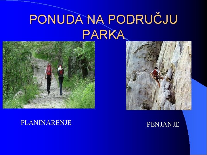 PONUDA NA PODRUČJU PARKA PLANINARENJE PENJANJE PONUDA NA PODRUČJU PARKA PLANINARENJE PENJANJE