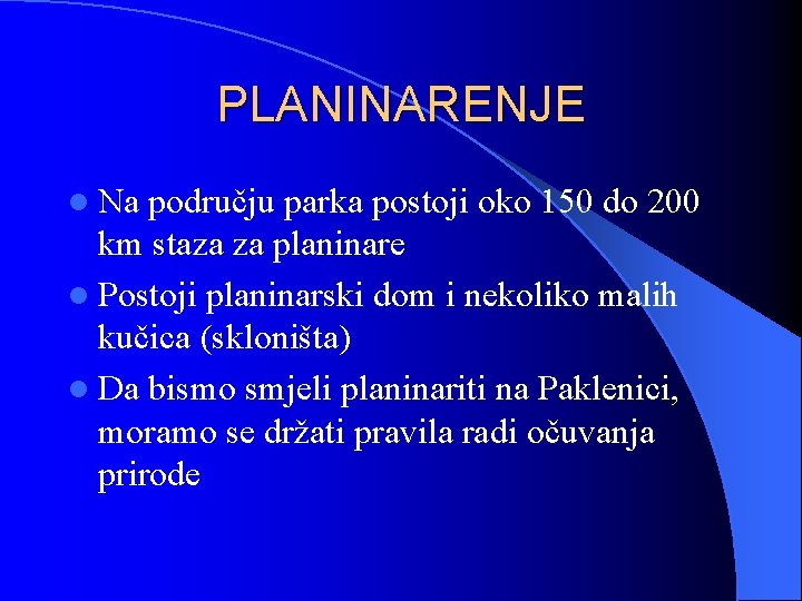 PLANINARENJE l Na području parka postoji oko 150 do 200 km staza za planinare PLANINARENJE l Na području parka postoji oko 150 do 200 km staza za planinare