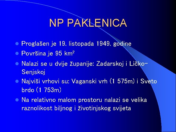 NP PAKLENICA l l l Proglašen je 19. listopada 1949. godine Površina je 95