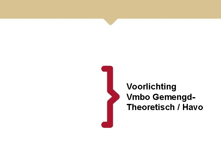 Voorlichting Vmbo Gemengd. Theoretisch / Havo 