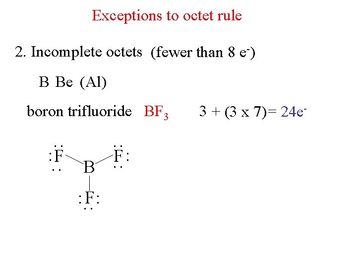 Exceptions to octet rule 2. Incomplete octets (fewer than 8 e-) B Be (Al)