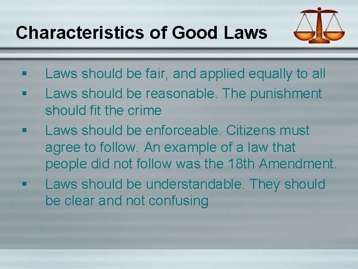 Characteristics of Good Laws § § Laws should be fair, and applied equally to