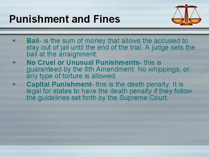 Punishment and Fines § § § Bail- is the sum of money that allows